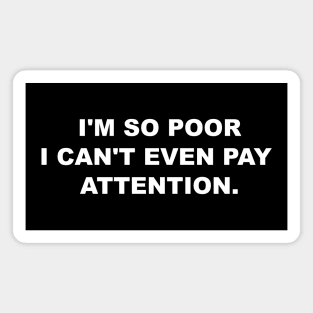 I'M SO POOR Magnet